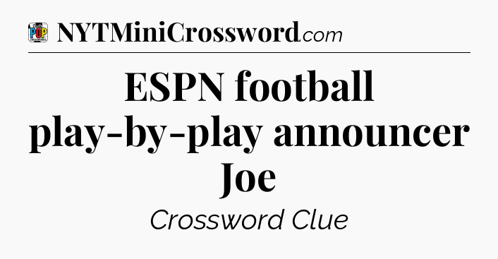 ESPN football play-by-play announcer Joe Crossword Clue