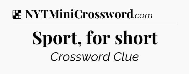 Solution: Sport, for short - NYT Crossword