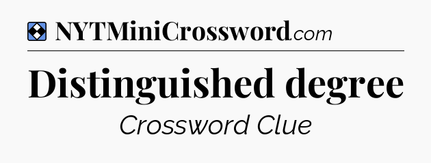 Solution: Distinguished degree - NYT Mini Crossword