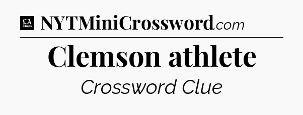 Clemson athlete - LA Times Crossword