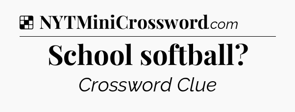 Solution: School softball - NYT Crossword