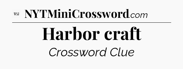 Harbor craft - WSJ Crossword