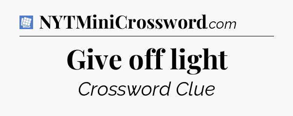 Give off light Puzzle Page Crossword Clue