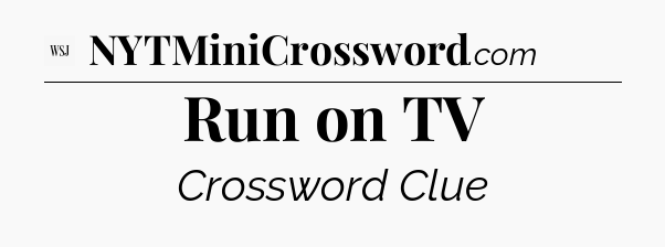 Run on TV - WSJ Crossword