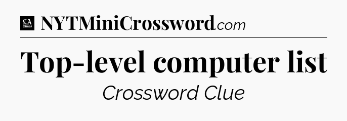 Top-level computer list - LA Times Crossword