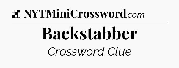 Solution: Backstabber - NYT Crossword