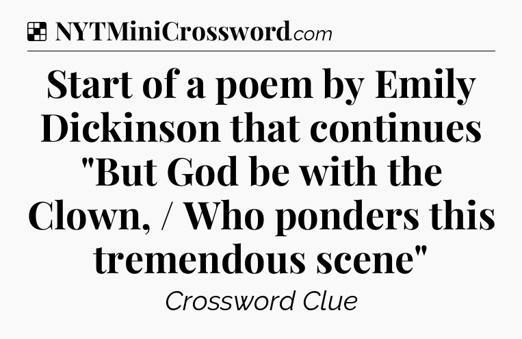Solution: Start of a poem by Emily Dickinson that continues 
