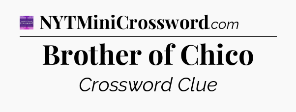 Brother of Chico - Thomas Joseph Crossword