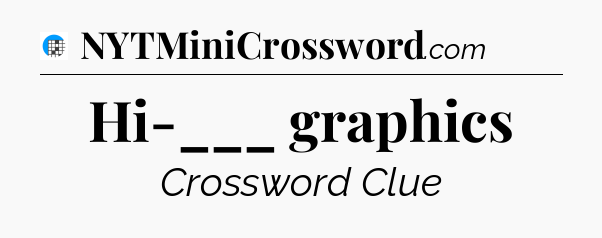 Hi-___ graphics Crossword Clue
