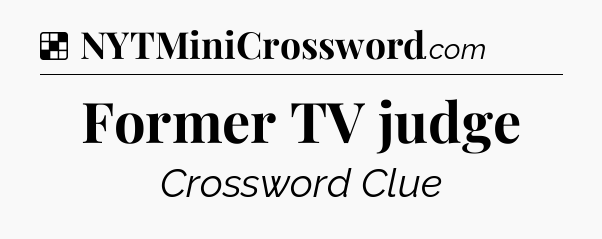 Solution: Former TV judge - NYT Crossword