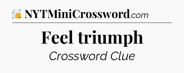 Feel triumph - 7 Little Words