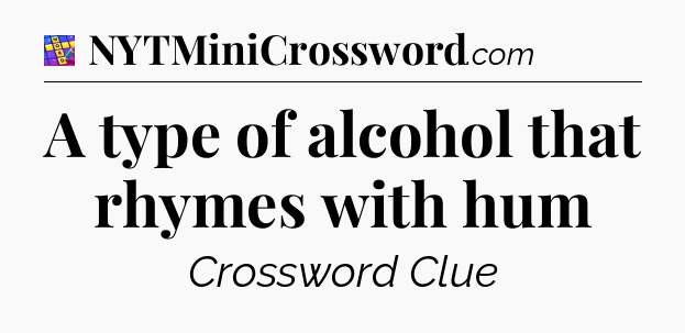 A type of alcohol that rhymes with hum Codycross