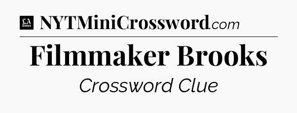 Filmmaker Brooks - LA Times Crossword