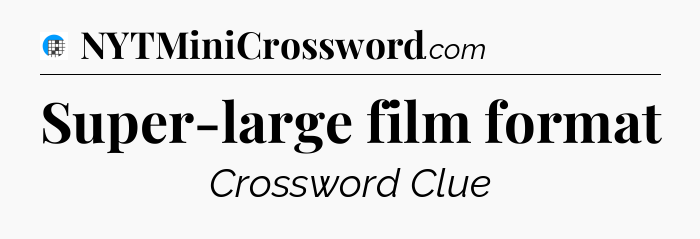 Super-large film format Crossword Clue