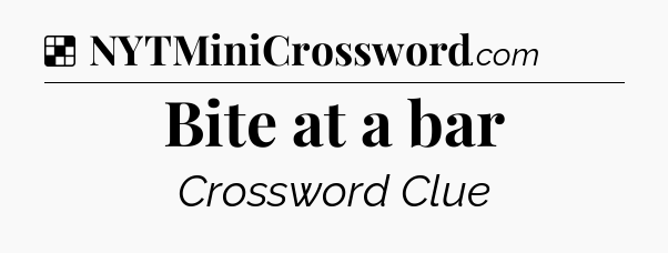 Solution: Bite at a bar - NYT Crossword