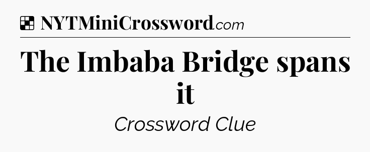 Solution: The Imbaba Bridge spans it - NYT Crossword