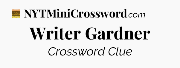 Writer Gardner - Eugene Sheffer Crossword