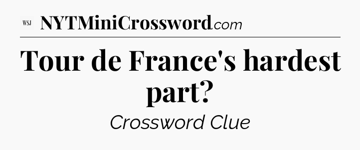 Tour de France's hardest part - WSJ Crossword