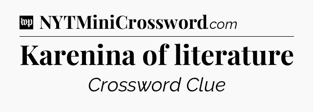 Karenina of literature Crossword Clue