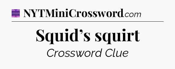 Squid’s squirt - Thomas Joseph Crossword