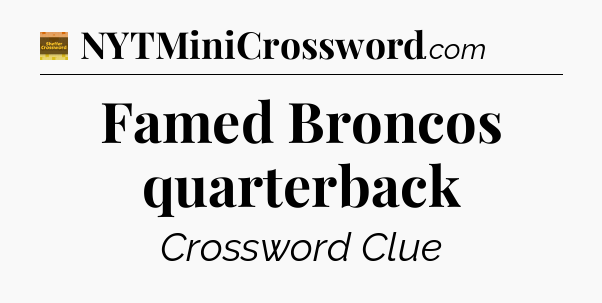 Famed Broncos quarterback - Eugene Sheffer Crossword