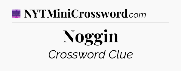 Noggin - Thomas Joseph Crossword