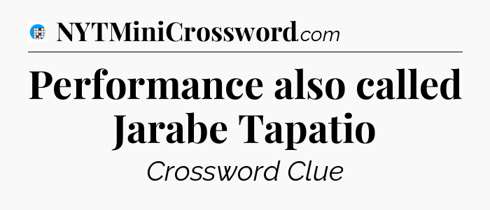 Performance also called Jarabe Tapatio Crossword Clue