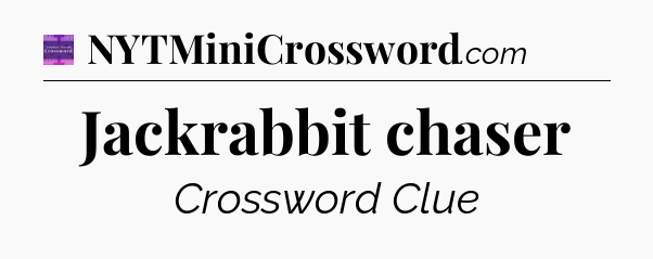 Jackrabbit chaser - Thomas Joseph Crossword