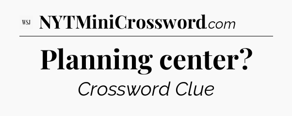 Planning center - WSJ Crossword