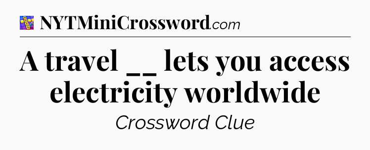 A travel __ lets you access electricity worldwide Codycross