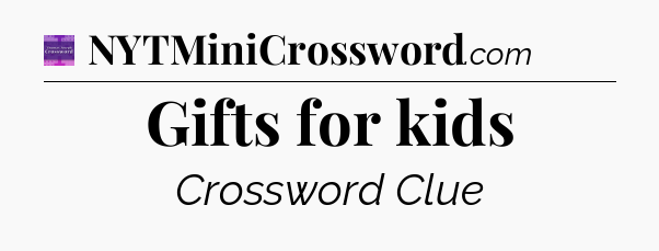 Gifts for kids - Thomas Joseph Crossword