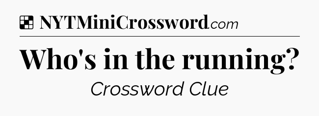 Solution: Who's in the running - NYT Crossword