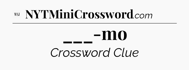 ___-mo - WSJ Crossword