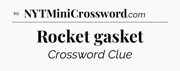 Rocket gasket - WSJ Crossword