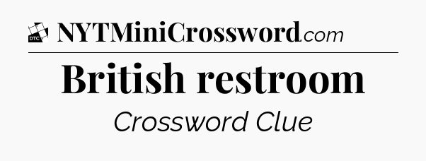 British restroom - Daily Themed Classic Crossword