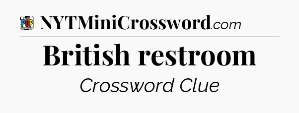 British restroom Crossword Clue