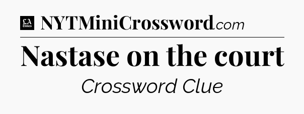 Nastase on the court - LA Times Crossword