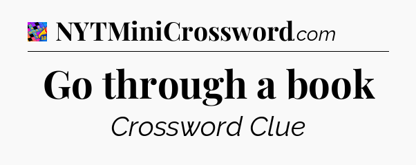 Go through a book Crossword Clue