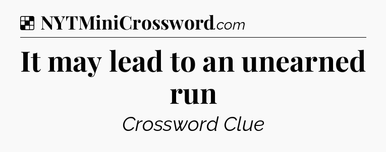 Solution: It may lead to an unearned run - NYT Crossword