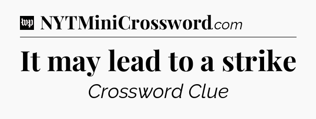 It may lead to a strike Crossword Clue