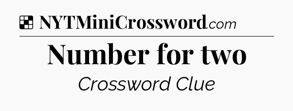 Solution: Number for two - NYT Crossword