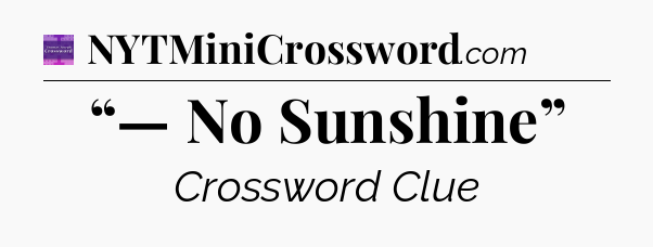 “— No Sunshine” - Thomas Joseph Crossword