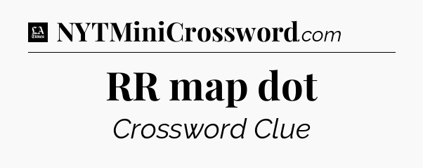 RR map dot - LA Times Crossword