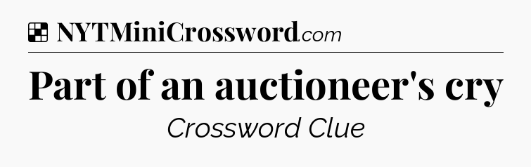 Solution: Part of an auctioneer's cry - NYT Crossword