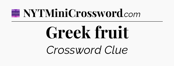 Greek fruit - Thomas Joseph Crossword