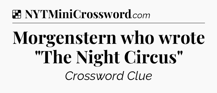 Solution: Morgenstern who wrote 