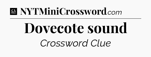 Dovecote sound - LA Times Crossword