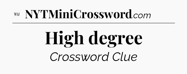 High degree - WSJ Crossword