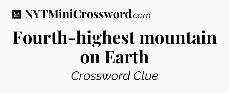 Fourth-highest mountain on Earth - LA Times Crossword