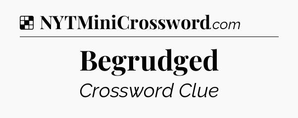 Solution: Begrudged - NYT Crossword